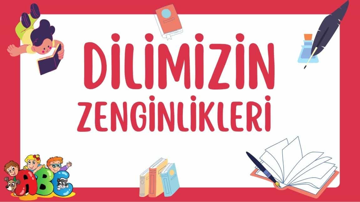 Dilimizin Zenginlikleri Projemiz